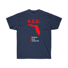 Load image into Gallery viewer, Florida - R.E.D. = Remove Every Democrat - Unisex Ultra Cotton Tee