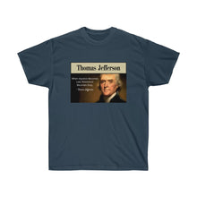 Load image into Gallery viewer, Thomas Jefferson - When Injustice becomes Law, resistance is duty. - Unisex Ultra Cotton Tee