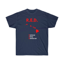 Load image into Gallery viewer, Hawaii - R.E.D. = Remove Every Democrat - Unisex Ultra Cotton Tee