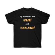 Load image into Gallery viewer, My Pronouns are: SIR! and YES SIR!