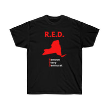 Load image into Gallery viewer, New York - R.E.D. = Remove Every Democrat - Unisex Ultra Cotton Tee