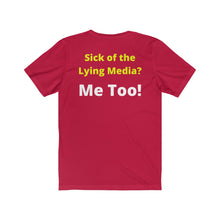 Load image into Gallery viewer, Media Lies. "Sick of the Lying Media? Me Too!" Unisex Jersey Short Sleeve Tee