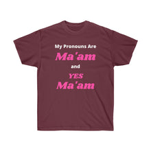 Load image into Gallery viewer, Woke. My Pronouns are Ma'am and Yes Ma'am. Unisex Ultra Cotton Tee
