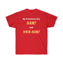 Load image into Gallery viewer, My Pronouns are: SIR! and YES SIR!