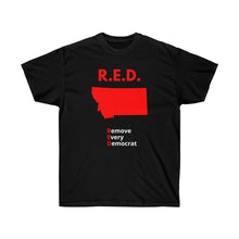 Load image into Gallery viewer, Montana - R.E.D. = Remove Every Democrat - Unisex Ultra Cotton Tee