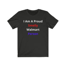 Load image into Gallery viewer, "Smelly Walmart People." Unisex Jersey Short Sleeve Tee
