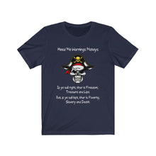 Load image into Gallery viewer, Front Print. Left Vs. Right. Liberalism vs. Conservatism. "Heed me warnings Mateys." Unisex Jersey Short Sleeve Tee