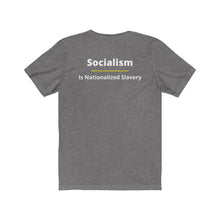 Load image into Gallery viewer, Politics. Conservative. Socialism. "Socialism is Nationalized Slavery." Unisex Jersey Short Sleeve Tee - GRW Designs