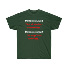 Load image into Gallery viewer, Democrats: 'All Maga's are terrorists." - Unisex Ultra Cotton Tee