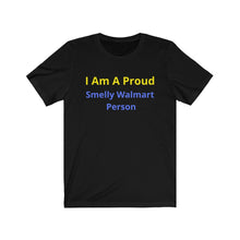 Load image into Gallery viewer, "Smelly Walmart People." Unisex Jersey Short Sleeve Tee - GRW Designs