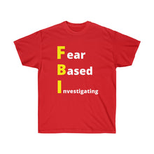 Load image into Gallery viewer, FBI. Fear Based Investigating. Unisex Ultra Cotton Tee