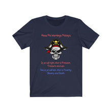 Load image into Gallery viewer, Front Print. Left Vs. Right. Liberalism vs. Conservatism. "Heed me warnings Mateys." Unisex Jersey Short Sleeve Tee