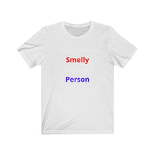 Load image into Gallery viewer, "Smelly Walmart People." Unisex Jersey Short Sleeve Tee