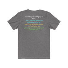 Load image into Gallery viewer, Democrat. "Gloom Dispair, Agony on Thee, this is how the Dems want your life to be." Unisex Jersey Short Sleeve Tee