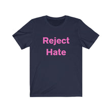 Load image into Gallery viewer, Reject Hate. Unisex Jersey Short Sleeve Tee