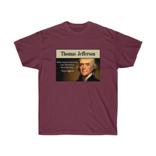 Load image into Gallery viewer, Thomas Jefferson - When Injustice becomes Law, resistance is duty. - Unisex Ultra Cotton Tee