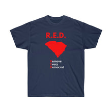 Load image into Gallery viewer, South Carolina - R.E.D. = Remove Every Democrat - Unisex Ultra Cotton Tee