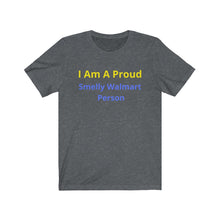 Load image into Gallery viewer, "Smelly Walmart People." Unisex Jersey Short Sleeve Tee - GRW Designs