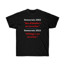 Load image into Gallery viewer, Democrats: 'All Maga's are terrorists." - Unisex Ultra Cotton Tee