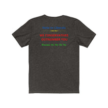 Load image into Gallery viewer, Politics. Liberal. Conservative. "Conservatives Outnumber Liberals, Ha Ha." Unisex Jersey Short Sleeve Tee - GRW Designs