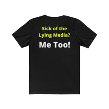 Load image into Gallery viewer, Media Lies. "Sick of the Lying Media? Me Too!" Unisex Jersey Short Sleeve Tee