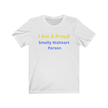 Load image into Gallery viewer, "Smelly Walmart People." Unisex Jersey Short Sleeve Tee - GRW Designs