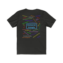 Load image into Gallery viewer, "Democrat Eutopia." Its Crap, just sayin'. Unisex Jersey Short Sleeve Tee