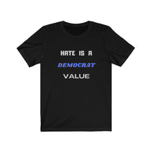 Load image into Gallery viewer, Politics / Trump. "Hate is a Democrat Value". - GRW Designs