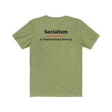 Load image into Gallery viewer, Politics. Conservative. Socialism. "Socialism is Nationalized Slavery." Unisex Jersey Short Sleeve Tee - GRW Designs