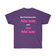 Load image into Gallery viewer, Woke. My Pronouns are Ma'am and Yes Ma'am. Unisex Ultra Cotton Tee