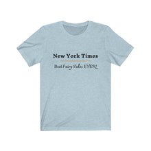 Load image into Gallery viewer, Politics. Media. "New York Times. Best Fairy Tales Ever!" Unisex Jersey Short Sleeve Tee - GRW Designs