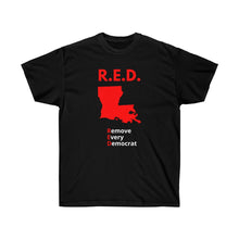 Load image into Gallery viewer, Louisiana - R.E.D. = Remove Every Democrat - Unisex Ultra Cotton Tee
