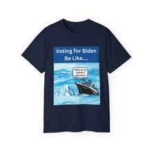 Load image into Gallery viewer, Voting for Biden Be Like.... Titanic
