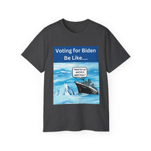 Load image into Gallery viewer, Voting for Biden Be Like.... Titanic
