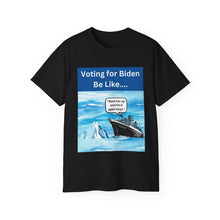 Load image into Gallery viewer, Voting for Biden Be Like.... Titanic

