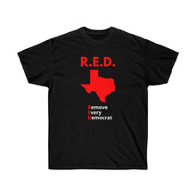 Load image into Gallery viewer, Texas - R.E.D. = Remove Every Democrat - Unisex Ultra Cotton Tee
