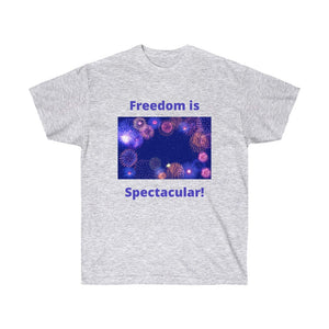 July 4th - Freedom is Spectacular - Fireworks - Unisex Ultra Cotton Tee