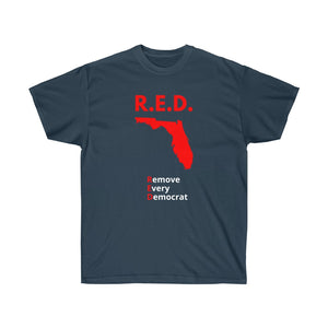 Florida - R.E.D. = Remove Every Democrat - Unisex Ultra Cotton Tee