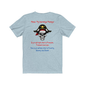 Back Printed. Left vs. Right. Liberalism vs. Conservatism.  "Heed My Warnings Mateys." Unisex Jersey Short Sleeve Tee