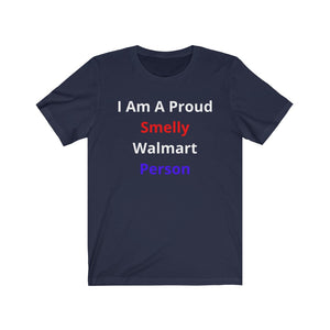 "Smelly Walmart People."  Unisex Jersey Short Sleeve Tee