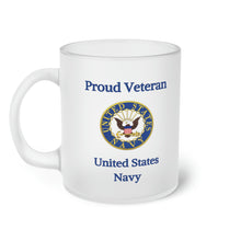 Load image into Gallery viewer, Proud Veteran - U.S. Navy - Frosted Glass Mug
