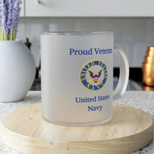 Load image into Gallery viewer, Proud Veteran - U.S. Navy - Frosted Glass Mug
