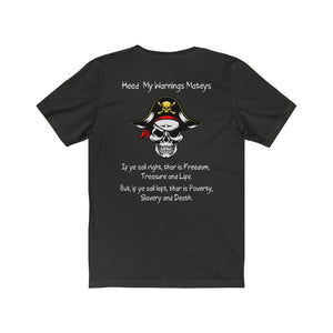 Back Printed. Left vs. Right. Liberalism vs. Conservatism. "Heed my warnings Mateys."  Unisex Jersey Short Sleeve Tee