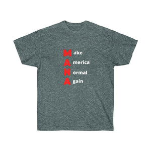 Woke. Maga. MANA - Make America Normal Again. Unisex Ultra Cotton Tee