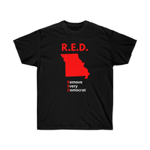 Load image into Gallery viewer, Missouri - R.E.D. = Remove Every Democrat - Unisex Ultra Cotton Tee
