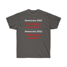 Load image into Gallery viewer, Democrats: &#39;All Maga&#39;s are terrorists.&quot; - Unisex Ultra Cotton Tee
