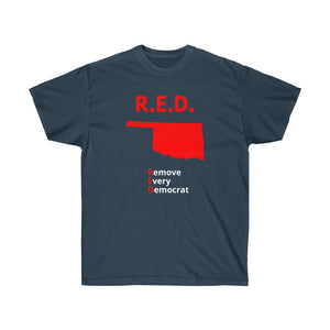 Oklahoma - R.E.D. = Remove Every Democrat - Unisex Ultra Cotton Tee