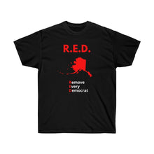 Load image into Gallery viewer, Alaska - R.E.D. = Remove Every Democrat - Unisex Ultra Cotton Tee
