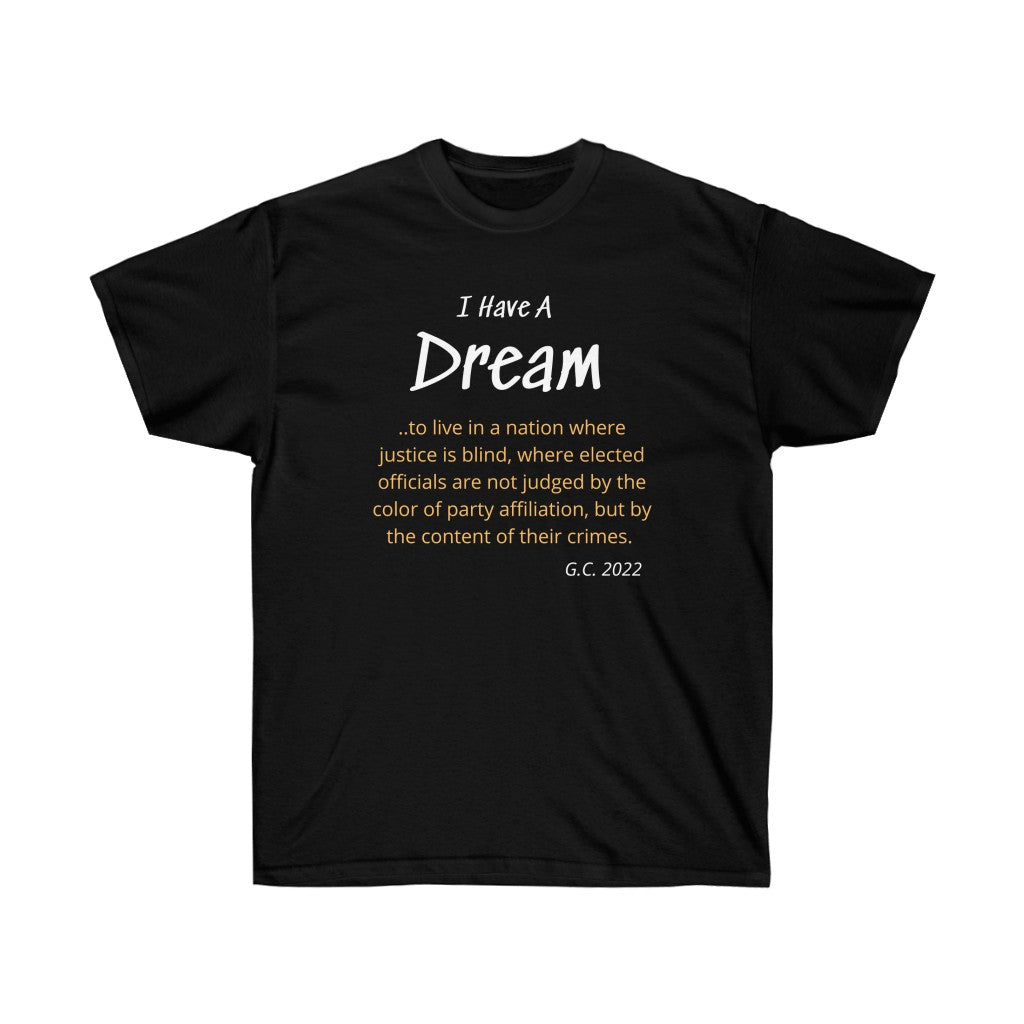 I have a Dream - Live in a Nation of Justice - Unisex Ultra Cotton Tee