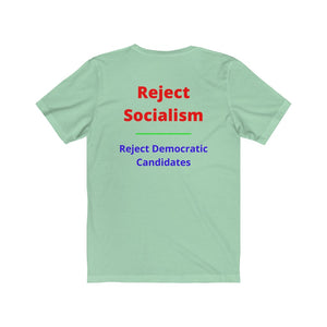 Politics. Socialism. "Reject Socialism, Reject Democratic Candidates."  Unisex Jersey Short Sleeve Tee - GRW Designs